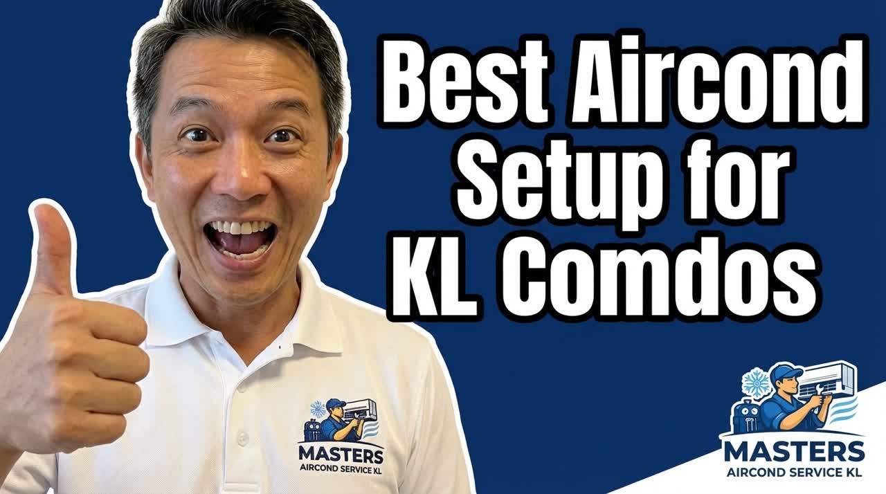 Best aircond setup for KL condos — Kevin Chong Masters Aircond Service KL